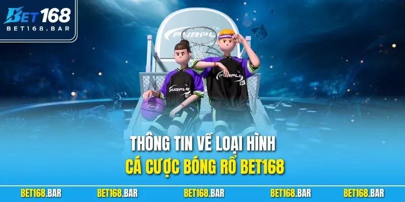 Thông tin về loại hình cá cược bóng rổ BET168
